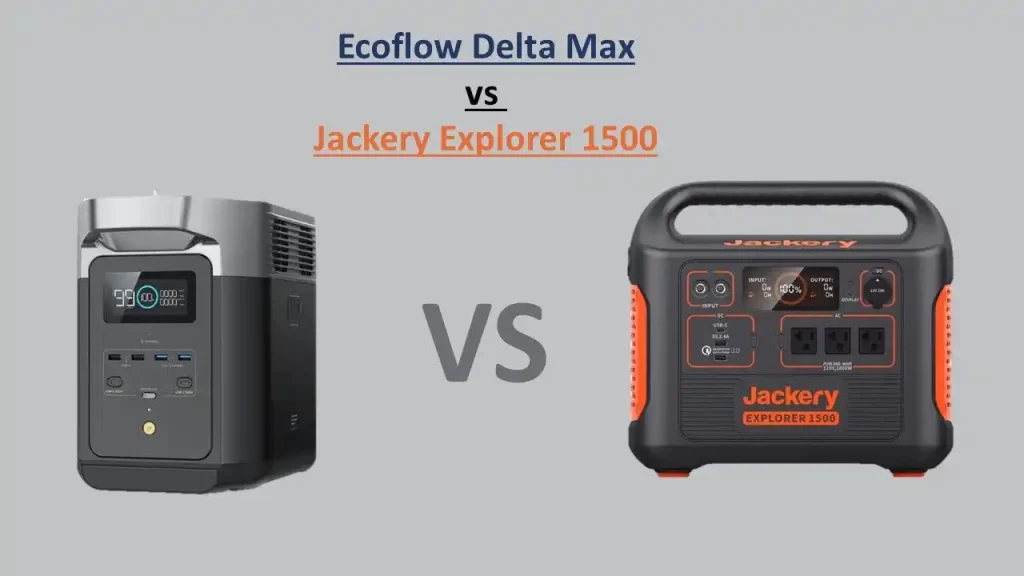 Ecoflow vs Jackery: Jackery E 1500 VS Ecoflow Delta Max