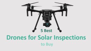 Best Drones for Solar Inspections
