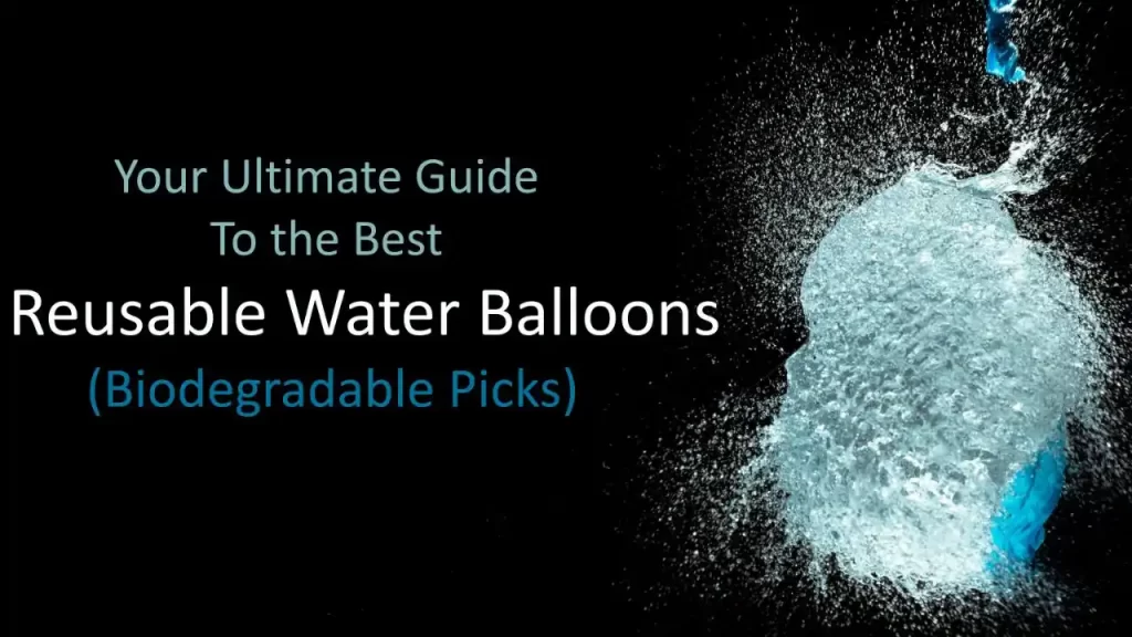 Best Reusable Water Balloons