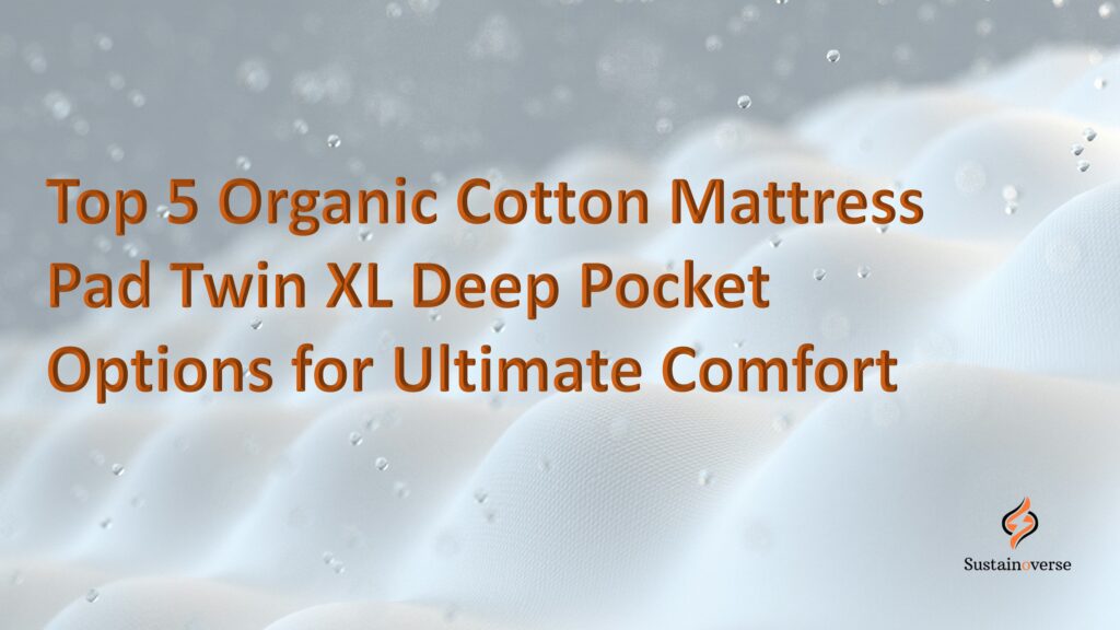 Organic Cotton Mattress Pad Twin XL Deep Pocket